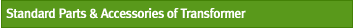 Standard Parts & Accessories of Transformer